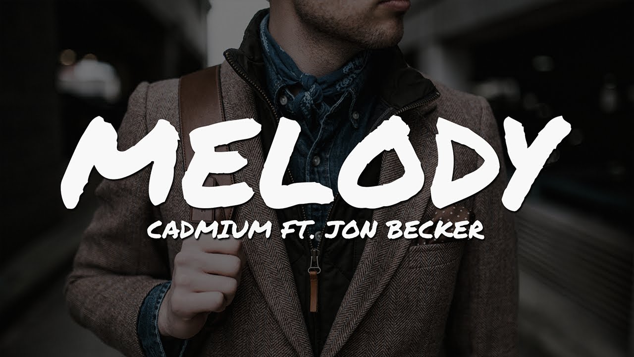 Cadmium   Melody ft Jon Becker Lyrics Video