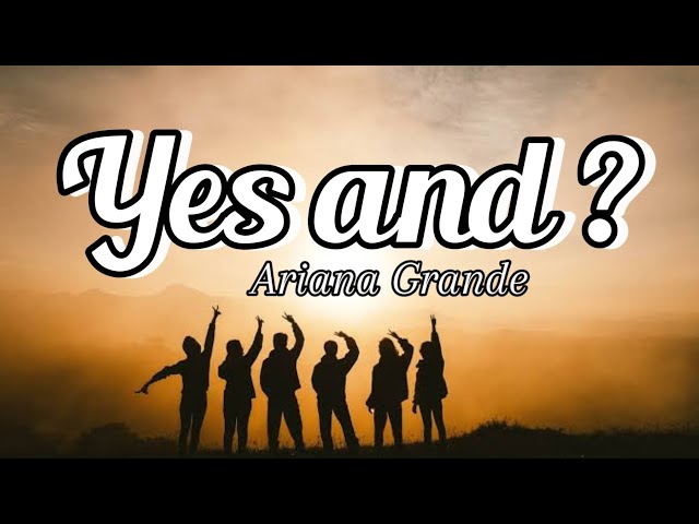 Ariana Grande - Yes, and? (Lyrics) class=