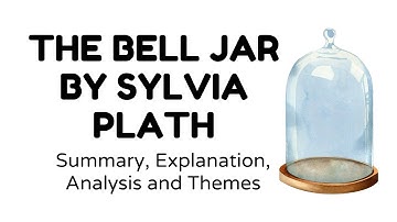 The Bell Jar by Sylvia Plath | Summary, Explanation, Analysis and Themes