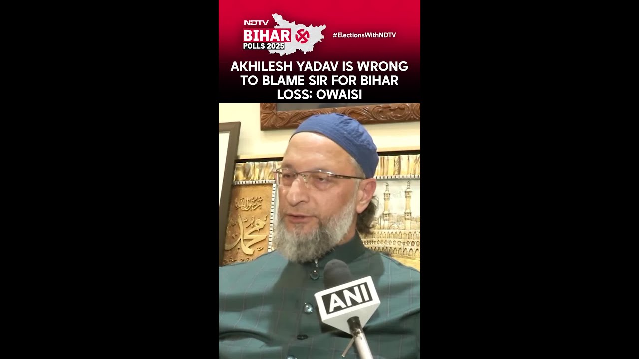 Bihar Polls | Akhilesh Yadav Is Wrong To Blame Special Intensive Revision For Bihar Loss: Owaisi
