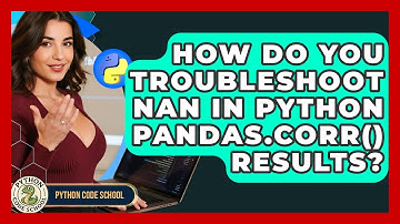 How Do You Troubleshoot NaN In Python Pandas.corr() Results? - Python Code School