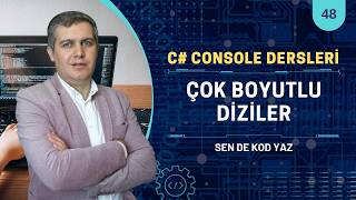 C# Console Dersleri 48: Çok Boyutlu Diziler (Multi-Dimensional Arrays) ve Matrisler