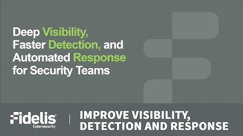 Fidelis Elevate: Improve Network Visibility, Detection and Response