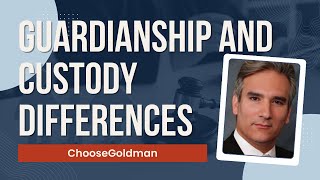 What Is [The Difference Between Guardianship & Child Custody] - ChooseGoldman.com