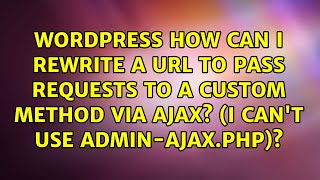 How can I rewrite a URL to pass requests to a custom method via AJAX (I can't use admin-ajax.php)