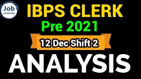 IBPS Clerk Pre 12 Dec Shift 2 Exam Analysis 🔥💯👌 Exam Level, Safe Attempt,  Cutoff Analysis
