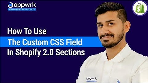 How to Use the Custom CSS Field in Shopify 2.0 Sections | Shopify Tutorial