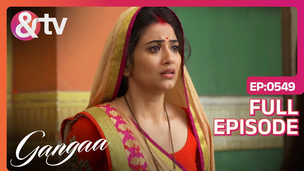 Sagar के निधन से Ganga हुई विचलित  | Gangaa | Full Ep. 549| @andtvchannel