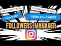 Manage your followers | Follow by tag, by location | Unfollow everyone with one click