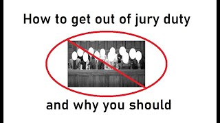 How to get out of jury duty (and why you shouldn't serve)