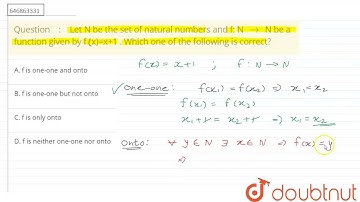 Let N be the set of natural numbers and f: N rarr N be a function given by fox)=x+1 . Which one ...
