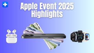 Apple Event 2025 Recap: iPhone 17, iOS 18, Apple Watch 10 and What Matters
