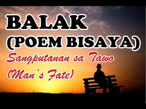 Balak (Poem Bisaya) - Ang Sangputanan sa Tawo (Man&rsquo;s Fate)