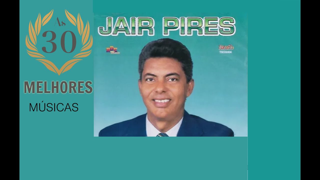 OS 30 MELHORES LOUVORES DE JAIR PIRES