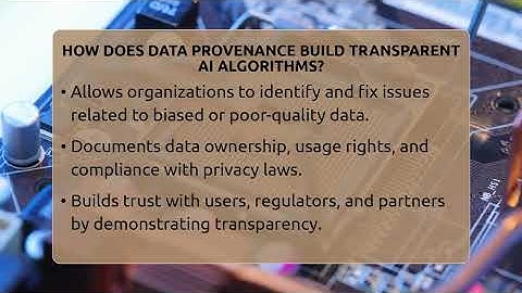 How Does Data Provenance Build Transparent AI Algorithms? - Talking Tech Trends