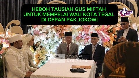 HEBOH TAUSIAH GUS MIFTAH UNTUK MEMPELAI WALI KOTA TEGAL DI DEPAN PAK JOKOWI