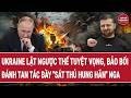 Ukraine lật ngược thế tuyệt vọng, tung bảo bối đánh tan tác bầy "sát thủ hung hãn" Nga