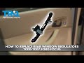How to Replace Rear Window Regulators 2000-2007 Ford Focus