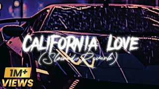 California Love (Slowed+Reverb) Use Headphones🎧 For Better Experience