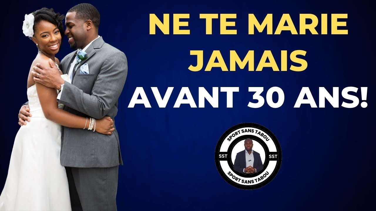 JEUNE AFRICAIN: NE TE MARIE JAMAIS AVANT L´ÂGE DE 30 ANS! C´EST TROP DANGEREUX! #mariage #afrique