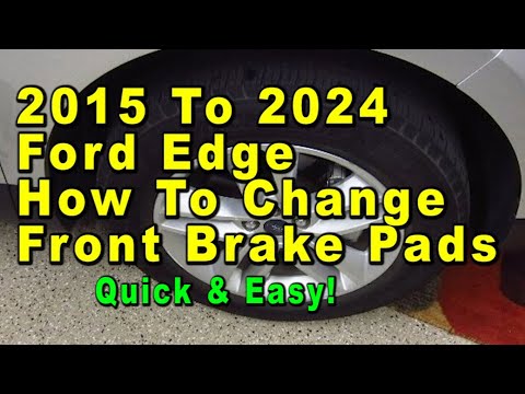 2015 To 2024 Ford Edge How To Change Front Brake Pads With Part Numbers – Quick & Easy