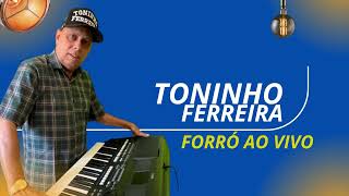 TONINHO FERREIRA - CHICOTE ESTRALA - FORRO