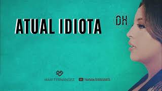 ATUAL IDIOTA - MARI FERNANDEZ - MÚSICA NOVA ( ÁUDIO OFICIAL )