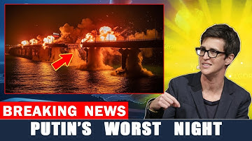 Putin’s “Unbreakable” Crimea Bridge GONE in Minutes — What Happens Now? | Rachel Maddow