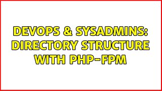 Celebrity DevOps & SysAdmins: Directory structure with php-fpm Profile