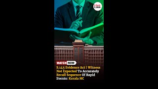 S.145 Evidence Act | Witness Not Expected To Accurately Recall Sequence Of Rapid Events: Kerala HC