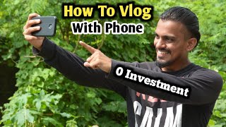 How To Shot Vlog With Your Phone | Vlogging Tips | How To Make Video For Youtube | CTR