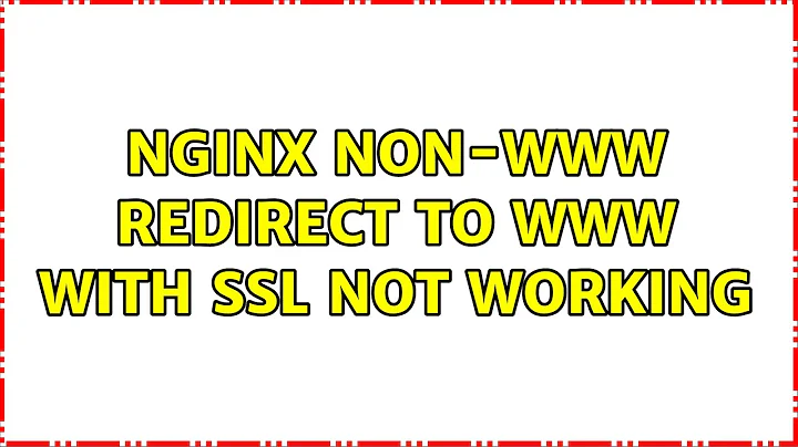 Nginx non-www redirect to www with SSL not working (2 Solutions!!)