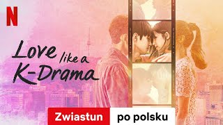 Love Like a K-Drama (Sezon 1) | Zwiastun po polsku | Netflix