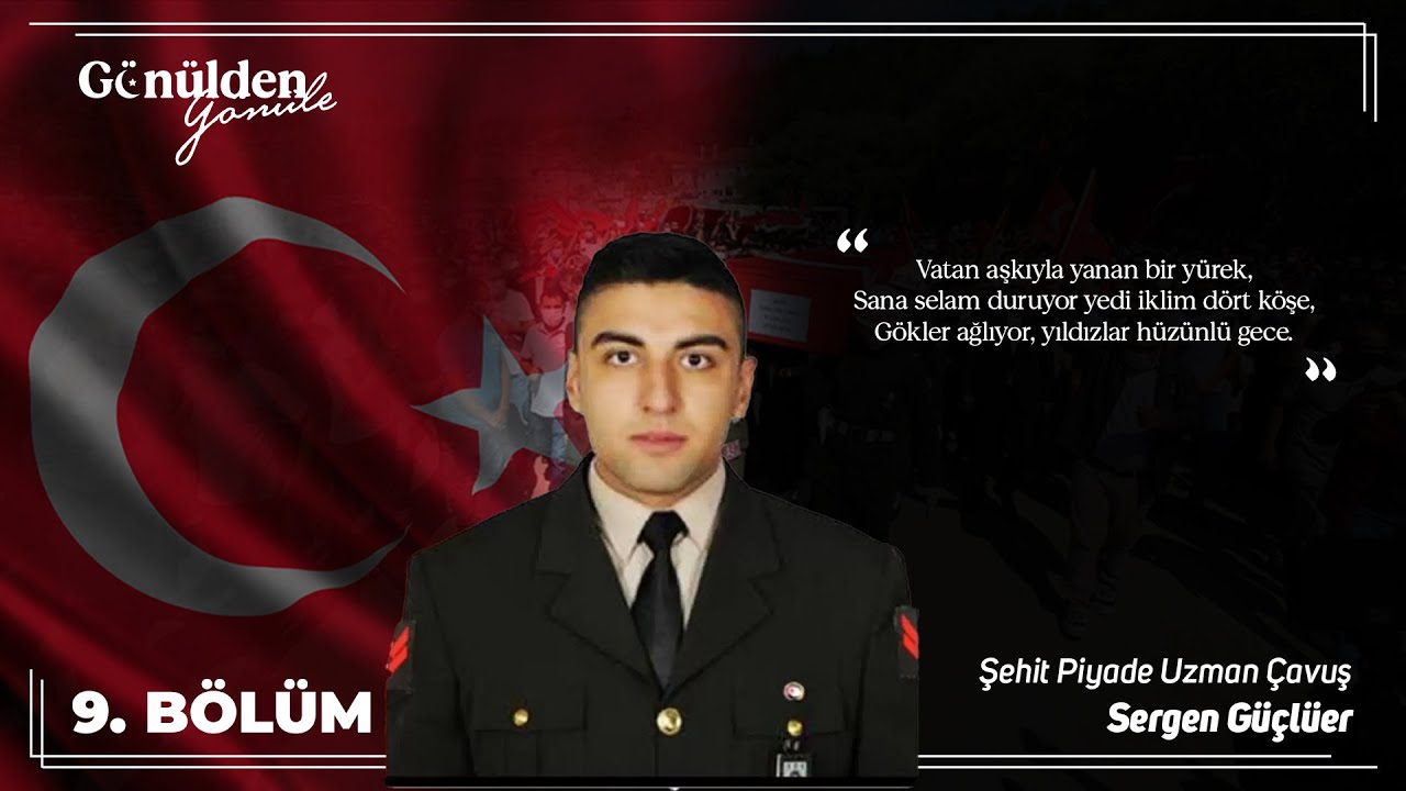 GÖNÜLDEN GÖNÜLE | 9. BÖLÜM | ŞEHİT PİYADE UZMAN ÇAVUŞ SERGEN GÜÇLÜER | NORA TV