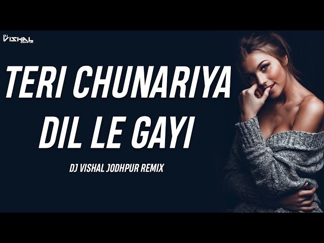 Teri Chunariya Dil Legayi (Remix) - Dj Vishal Jodhpur - Bollywood 2023 Mix class=