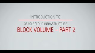 Introduction to Oracle Cloud Infrastructure Block Volume Part2