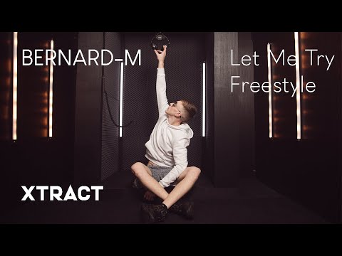 Xtracted Bars | Bernard-M | Let Me Try freestyle