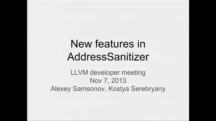 2013 LLVM Developers’ Meeting: “New Address Sanitizer Features”
