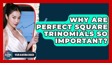 Why Are Perfect Square Trinomials So Important? - Your Algebra Coach