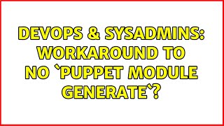 Celebrity DevOps & SysAdmins: Workaround to no `puppet module generate`? Net Worth