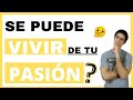 ✅IMPORTANTE...¿SE PUEDE VIVIR DE TU PASION?🤔