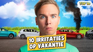 10 IRRITATIES OP VAKANTIE!