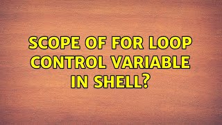 Unix & Linux: Scope of for loop control variable in shell (2 Solutions!!)