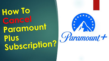 How to cancel Paramount Plus subscription?