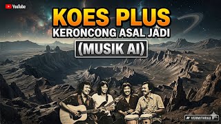 Cover Koes Plus - Keroncong Asal Jadi (Musik AI)