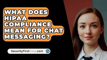 What Does HIPAA Compliance Mean For Chat Messaging? - SecurityFirstCorp.com