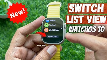 How to Switch to List view or Grid view on Apple Watch with watchOS 10
