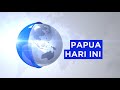 Papua hari ini 9 februari 2024