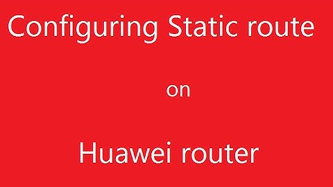 How to configure static route on Huawei routers