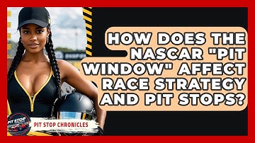 How Does The NASCAR "Pit Window" Affect Race Strategy And Pit Stops? - Pit Stop Chronicles
